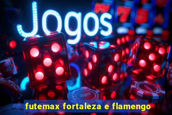 futemax fortaleza e flamengo